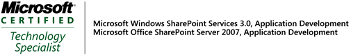 MCTS: Windows SharePoint Services 3.0, Application Development; MCTS: Microsoft Office SharePoint Server 2007, Application Development